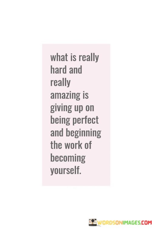 What Is Really Hard And Really Amazing Is Quotes