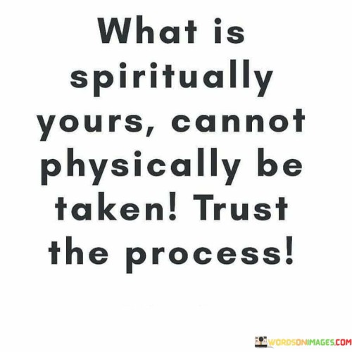 What Is Spiritually Yours Cannot Physically Quotes