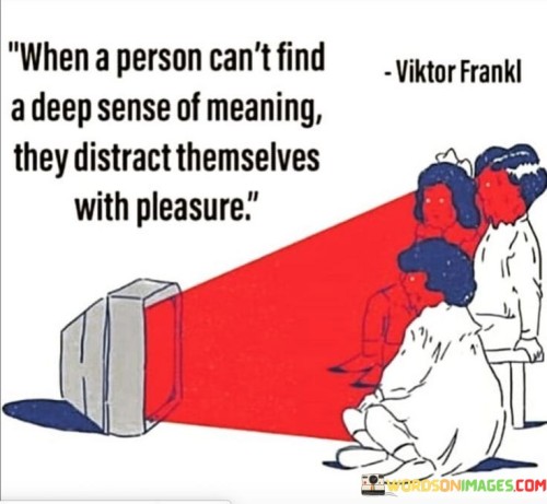 When-A-Person-Cant-Find-A-Deep-Sense-Of-Meaning-Quotes.jpeg