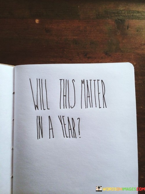Will-This-Mater-In-A-Year-Quotes.jpeg
