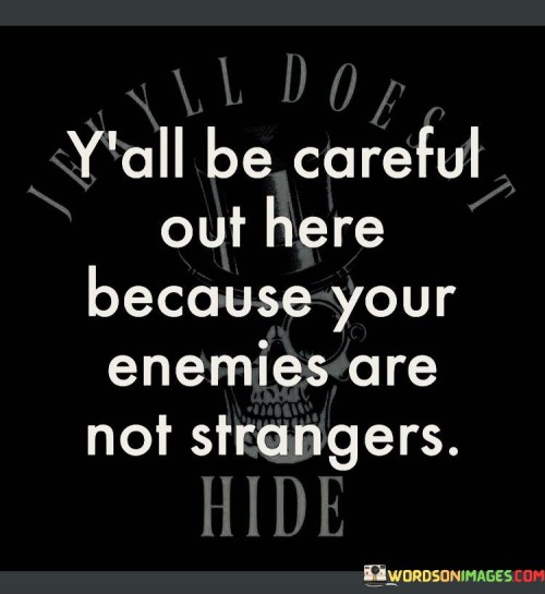 Yall-Be-Careful-Out-Here-Because-Your-Quotes.jpeg