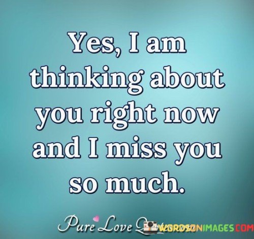 Yes I Am Thinking About You Right Now Quotes