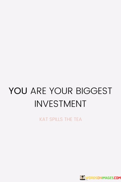 You-Are-Your-Biggest-Investment-Quotes.jpeg