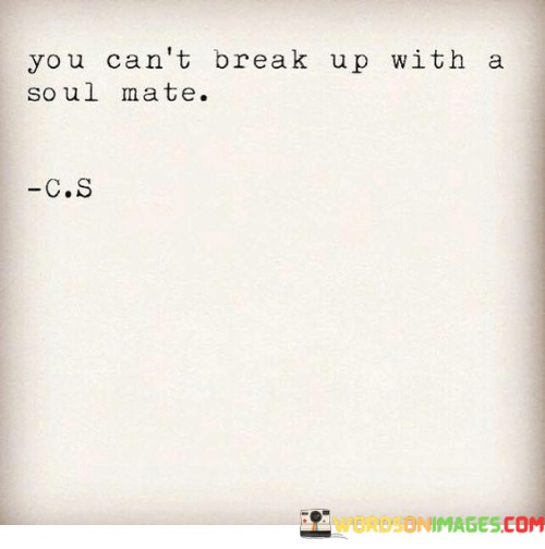 You-Cant-Break-Up-With-A-Soul-Mate-Quotes.jpeg