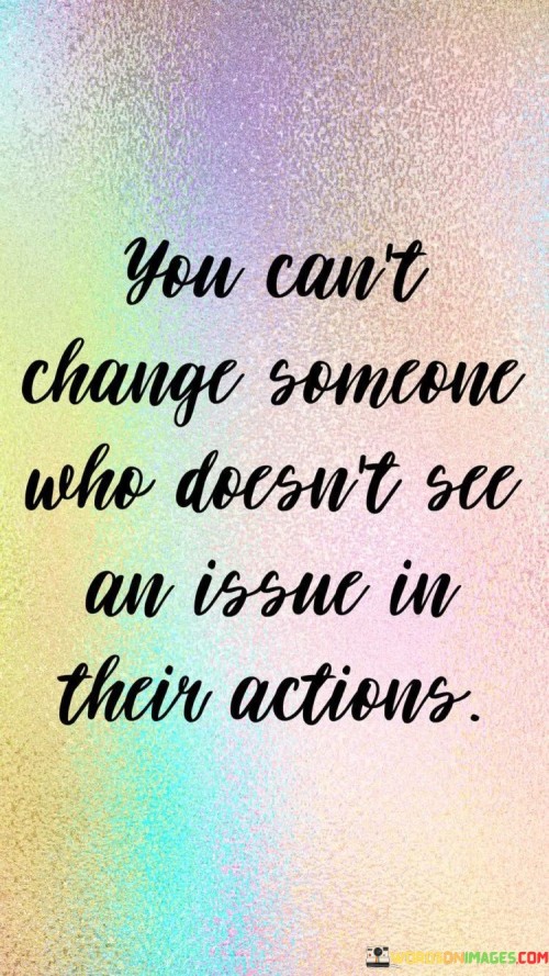 You-Cant-Change-Someone-Who-Doesnt-Quotes.jpeg