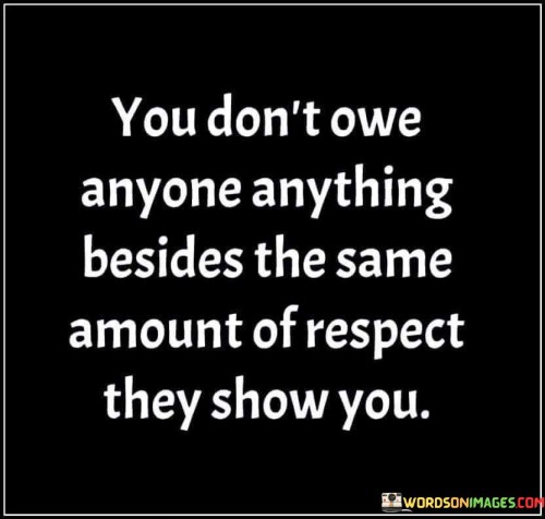 You-Dont-Owe-Anyone-Anything-Besides-Quotes.jpeg