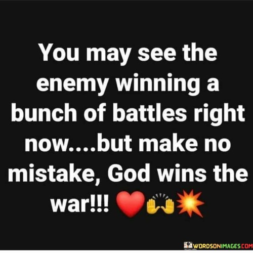 You May See The Enemy Winning A Bunch Quotes