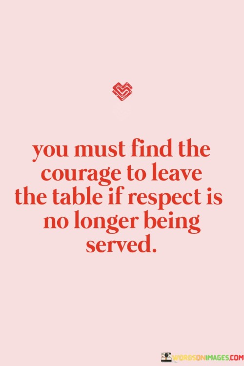 You Must Find The Courage To Leave The Quotes