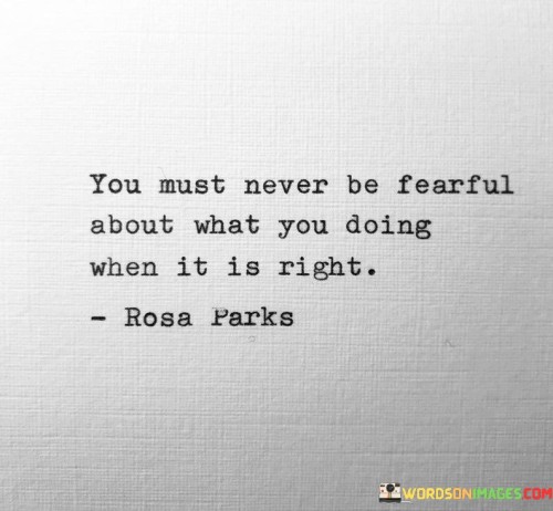 You Must Never Be Fearful About What You Doing When It Is Quotes