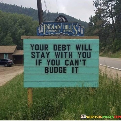 Your-Debt-Will-Stay-With-You-If-You-Quotes