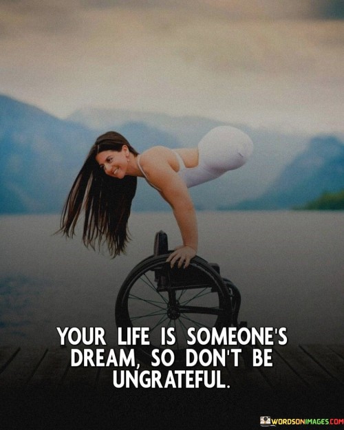 Your Life Is Someone's Dream Quotes