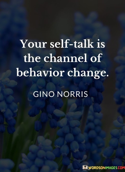 Your-Self-talk-Is-The-Channel-Of-Behavior-Change-Quotes.jpeg