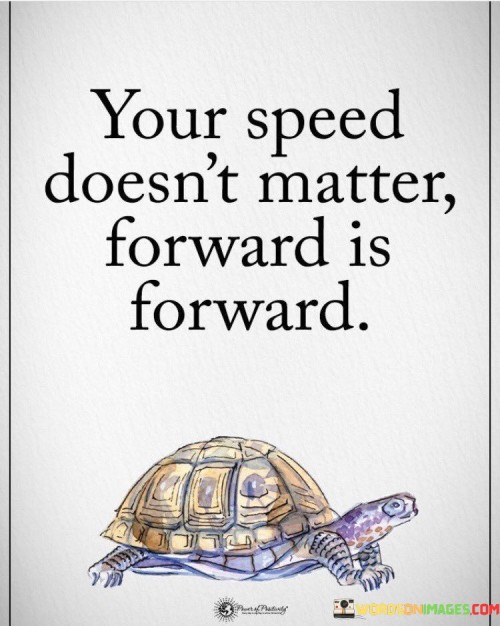 Your Speed Doesn't Matter Forward Is Forward Quotes