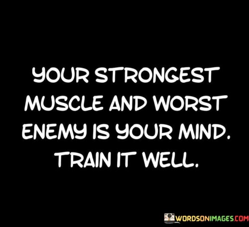 Your-Strongest-Muscle-And-Worst-Enemy-Quotes