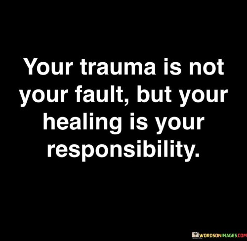 Your Trauma Is Not Your Fault Quotes