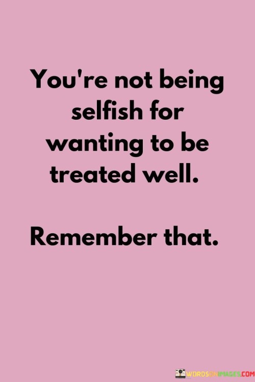 You're Not Being Selfish For Wanting Quotes