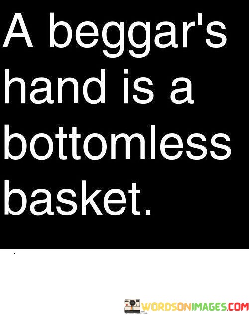 A-Beggars-Hand-Is-A-Bottomless-Basket-Quotes.jpeg