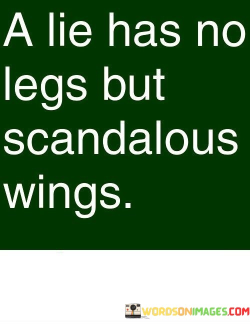 A-Lie-Has-No-Legs-But-Scandalous-Wings-Quotes.jpeg