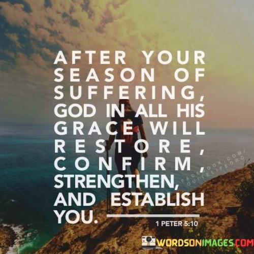 After Your Season Of Suffering God In All His Grace Will Quotes