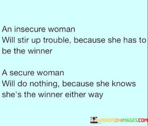 An Insecure Woman Will Stir Up Trouble Quotes