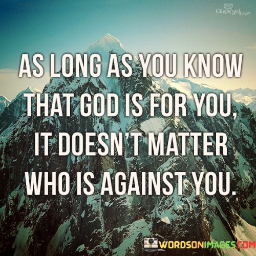 As Long As You Know That God Is For You It Doesn't Matter Quotes