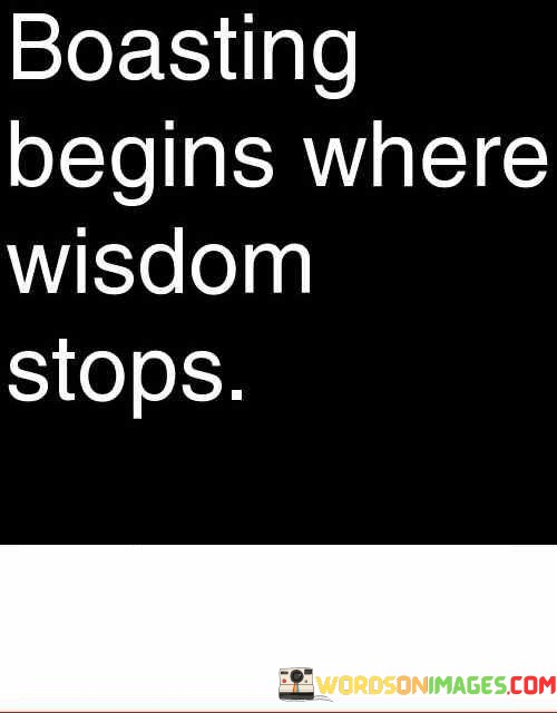 Boasting-Begins-Where-Wisdom-Stops-Quotes.jpeg