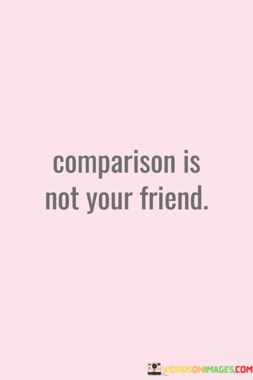 Comparison-Is-Not-Your-Friend-Quotes.jpeg