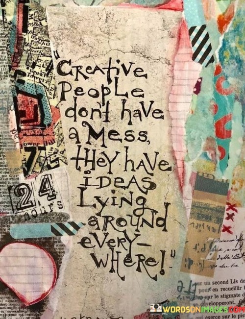 Creative-People-Dont-Have-A-Mess-They-Quotes.jpeg