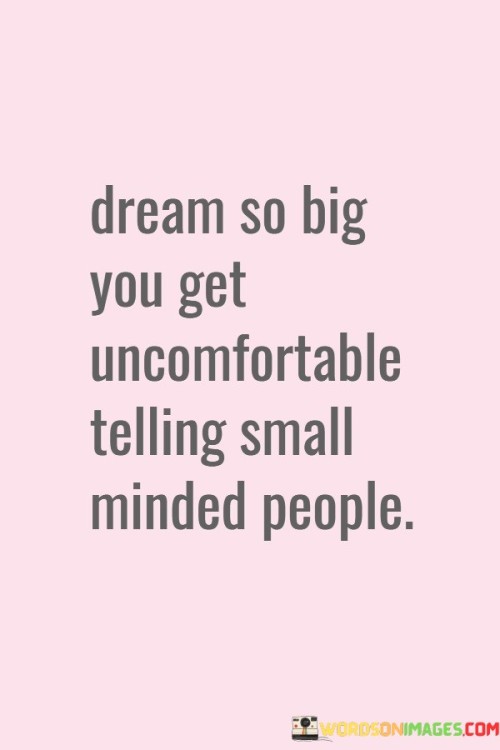 Dream-So-Big-You-Get-Uncomfortable-Telling-Quotes.jpeg