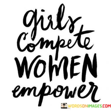 Girls-Compete-Woman-Empower-Quotes.jpeg