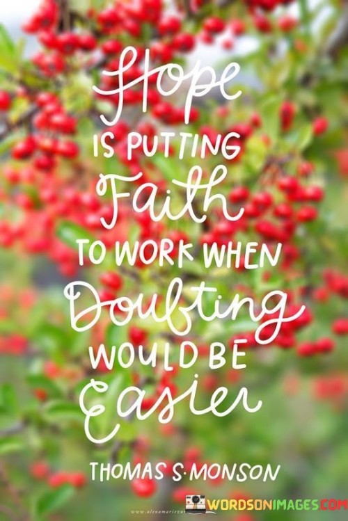 Hope-Is-Putting-Faith-To-Work-When-Doulting-Would-Be-Easier-Quotes.jpeg