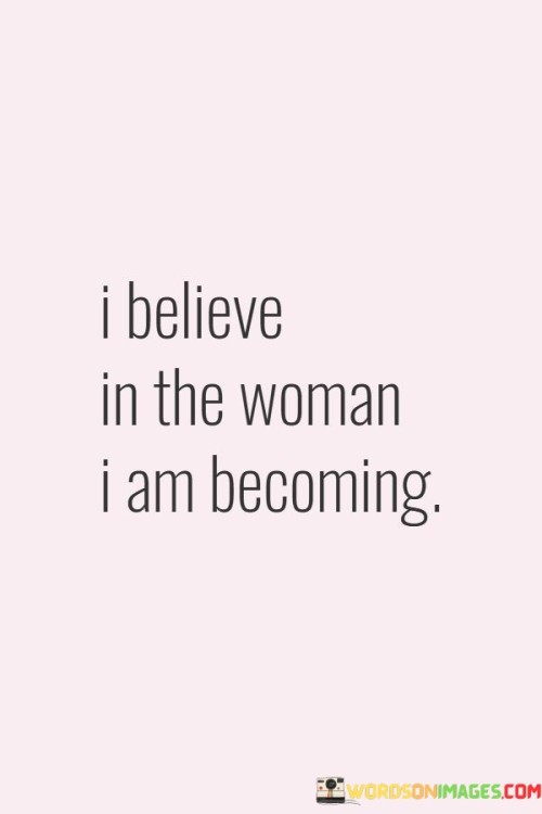 I Believe In The Woman I Am Quotes