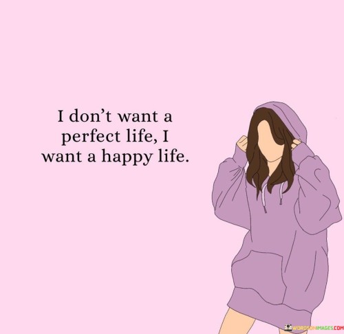 I Don't Want A Perfect Life Quotes