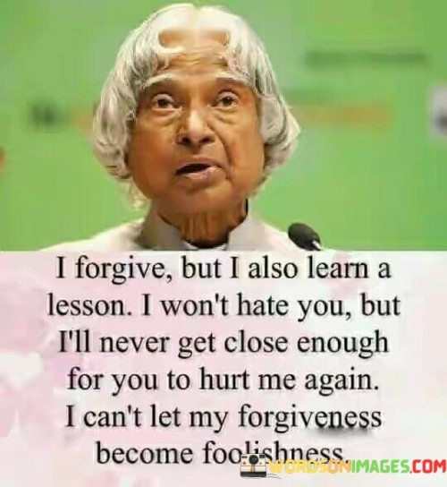 I-Forgive-But-I-Also-Learn-A-Lesson-I-Wont-Hate-You-But-Quotes.jpeg