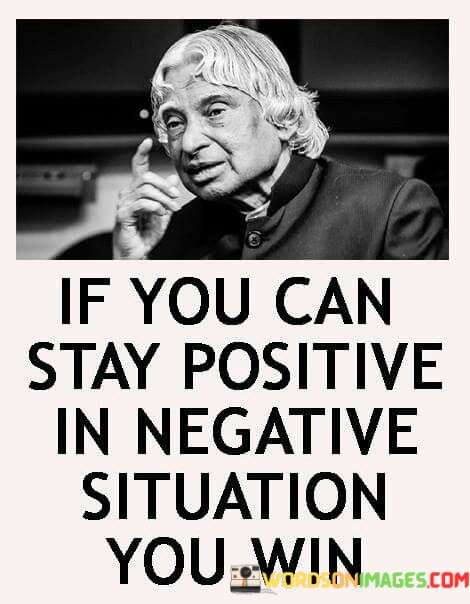 If-You-Can-Stay-Positive-In-Negative-Situation-You-Win-Quotes.jpeg