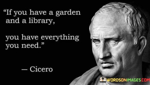 If-You-Have-A-Garden-And-A-Library-Quotes.jpeg