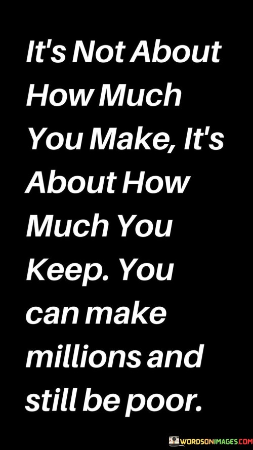 Its-Not-About-How-Much-You-Make-Quotes.jpeg