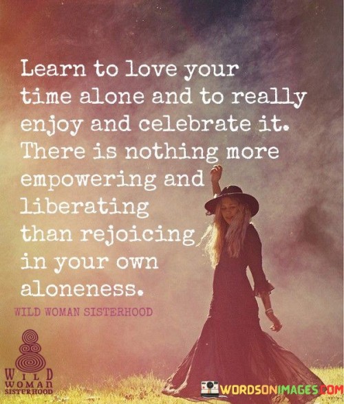 Learn To Love Your Time Alone Quotes