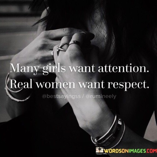 Many Girls Want Attention Real Women Quotes