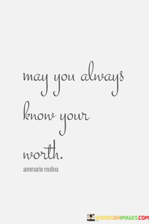 May-You-Always-Know-Your-Worth-Quotes.jpeg