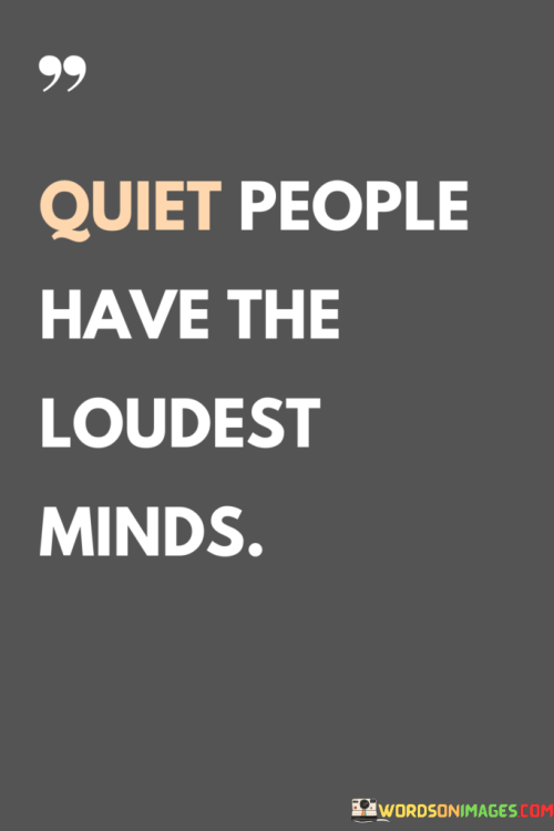 Quiet-People-Have-The-Loudest-Minds-Quotes.png