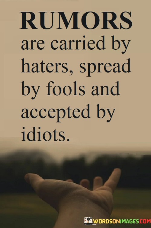 Rumors Are Carried By Haters Spread By Fool Quotes