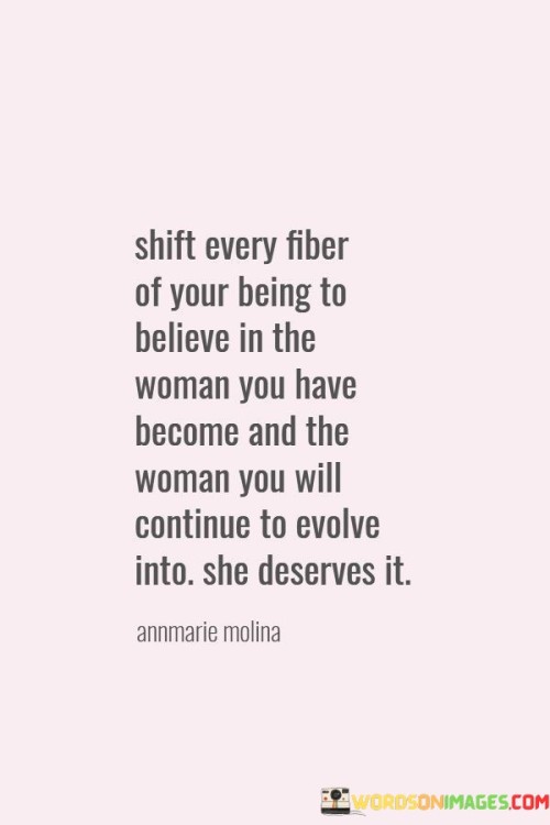 Shift Every Fiber Of Your Being To Believe In The Woman Quotes