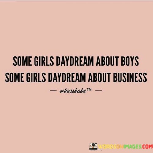 Some-Girls-Daydream-About-Boys-Some-Girls-Quotes.jpeg