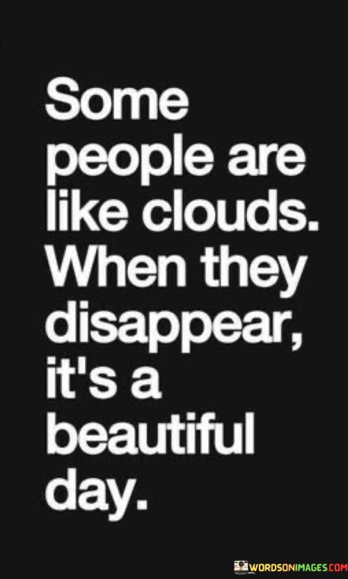 Some-People-Are-Like-Clouds-When-They-Disappear-Its-A-Beautiful-Quotes.jpeg