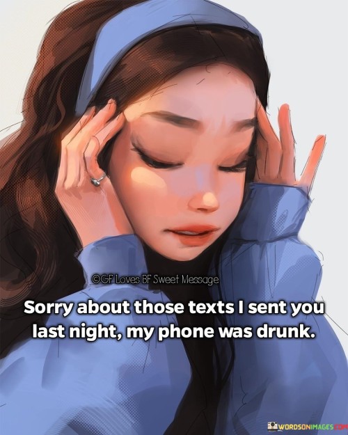 Sorry-About-Those-Texts-I-Sent-You-Quotes.jpeg