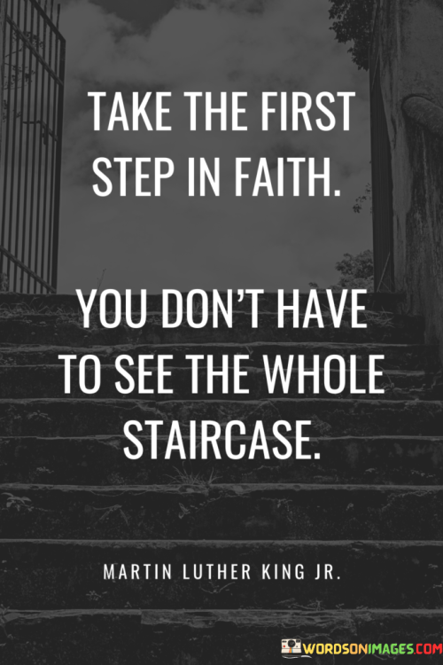 Take-The-First-Step-In-Faith-You-Dont-Have-To-See-The-Quotes