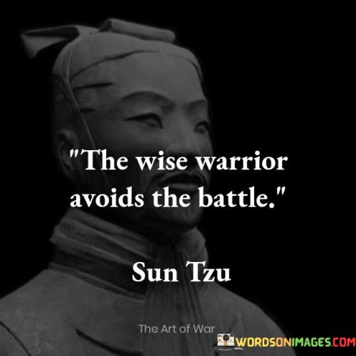 The Wise Warrior Avoids The Battle Quotes