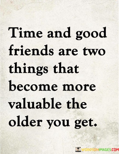 Time-And-Good-Friends-Are-Two-Things-That-Become-More-Quotes.jpeg