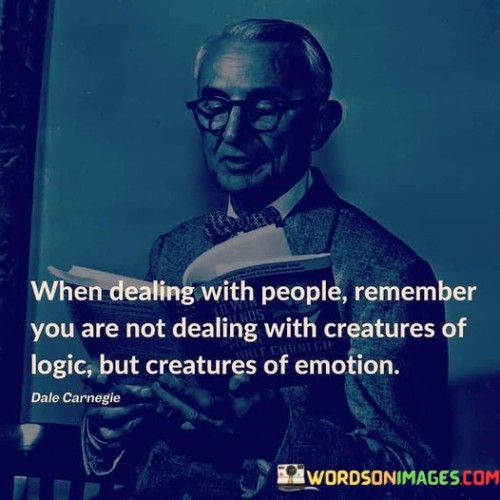 When Dealing With People Remember You Quotes